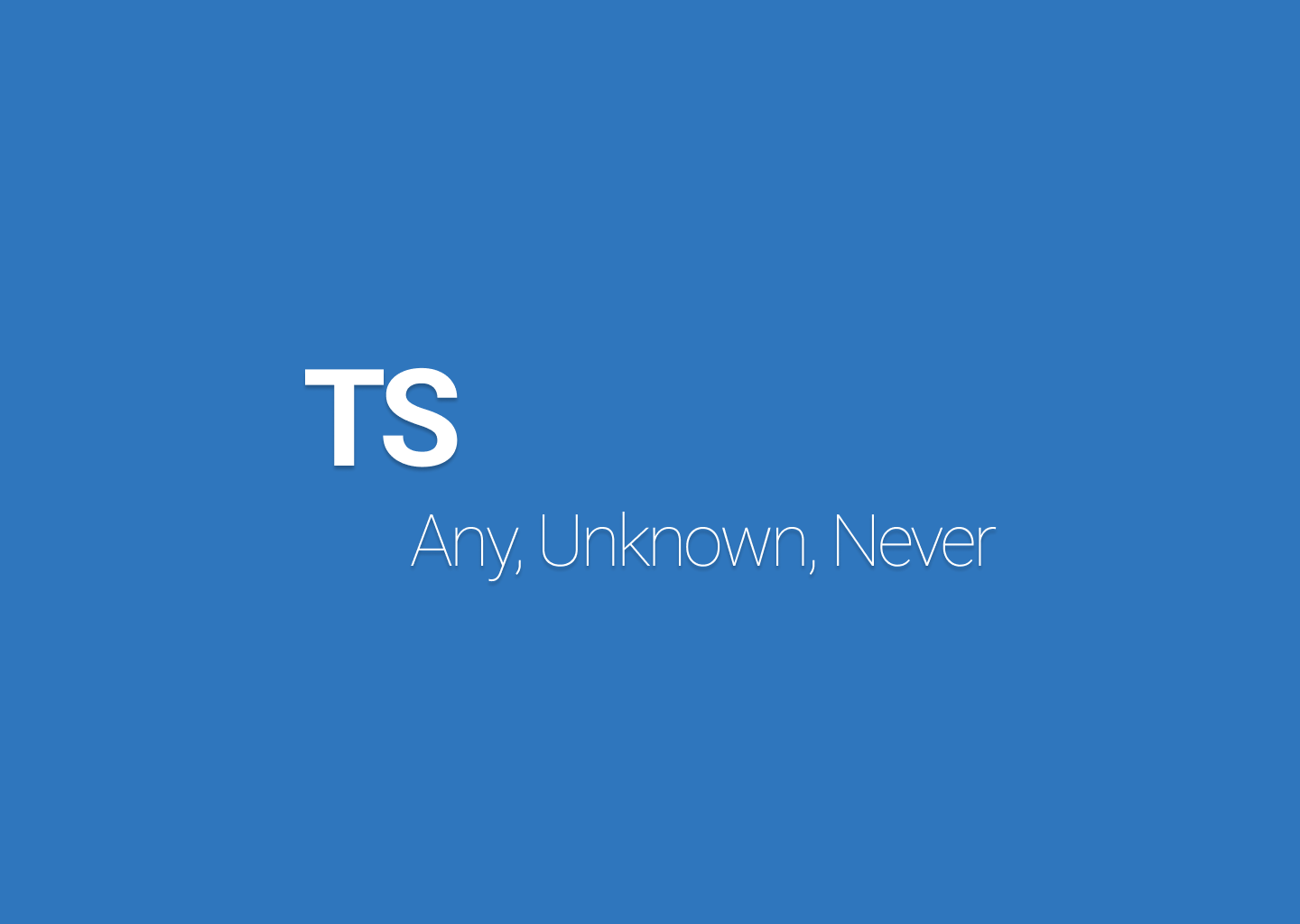 TypeScript - Any | Unknown | Never